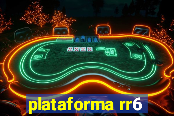 plataforma rr6